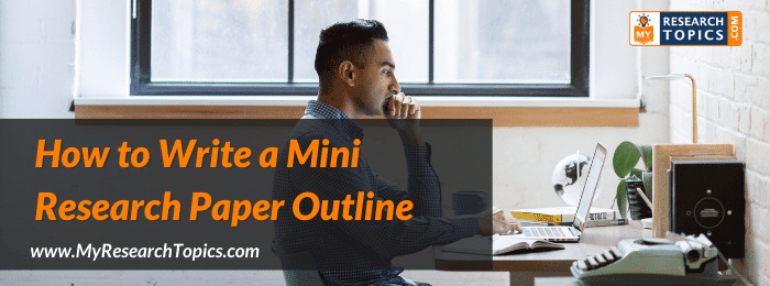 How to Write a Mini Research Paper Outline - My Research Topics